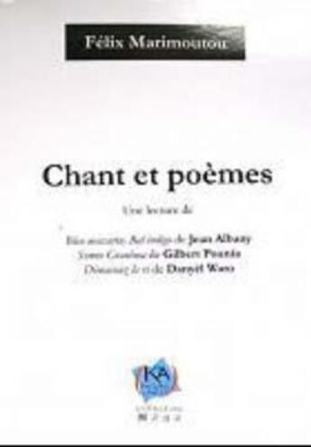 Couverture du livre « Chant et poèmes ; une lecture de Bleu mascarin, Bal indigo de Jean Albany, Somin Granbwa de Gilbert Pounia et Démavouz la vi de Danyèl Waro » de Felix Marimoutou aux éditions K'a