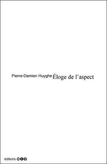 Couverture du livre « Éloge de l'aspect ; éléments d'analyse critique et paradoxale de l'industrie comme divertissement » de Pierre-Damien Huyghe aux éditions Editions Mix