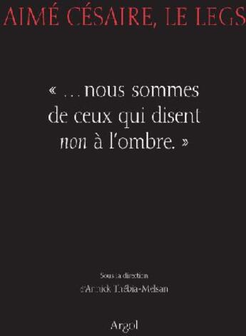 Couverture du livre « Aimé Césaire ; le legs » de Thebia-Melsan aux éditions Argol