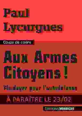 Couverture du livre « Aux armes citoyens ! plaidoyer pour l'autodéfense » de Paul Lycurgues aux éditions Mordicus
