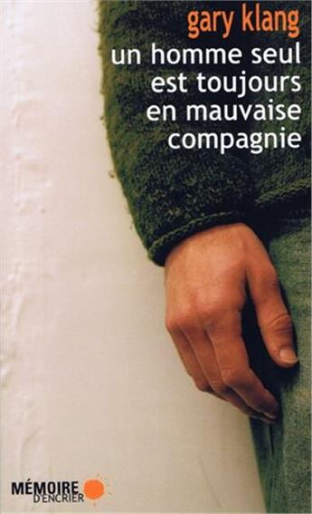 Couverture du livre « Un homme seul est toujours en mauvaise compagnie » de Gary Klang aux éditions Memoire D'encrier