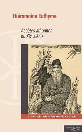 Couverture du livre « Ascètes athonites du XXe siècle » de Jean-Claude Larchet et Hieromoine Euthyme aux éditions Syrtes