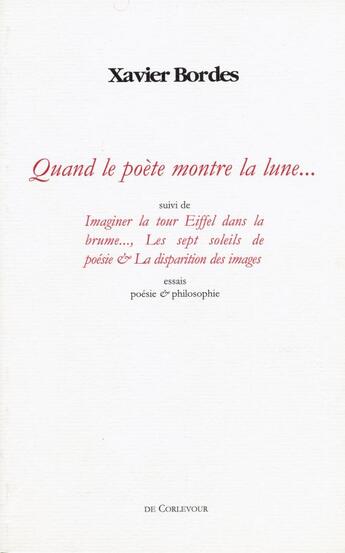 Couverture du livre « Quand le poète montre la lune ; et autres essais » de Xavier Bordes aux éditions Corlevour