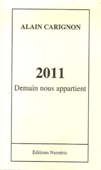 Couverture du livre « 2011 nous appartient » de Alain Carignon aux éditions Numeris
