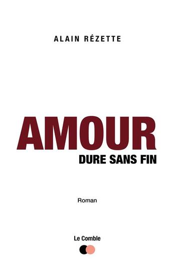 Couverture du livre « Amour dure sans fin » de Alain Rezette aux éditions Editions Le Comble