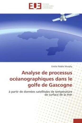 Couverture du livre « Analyse de processus oceanographiques dans le golfe de gascogne » de Murphy-E aux éditions Editions Universitaires Europeennes