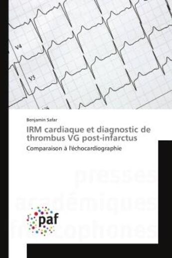 Couverture du livre « Irm cardiaque et diagnostic de thrombus vg post-infarctus - comparaison a l'echocardiographie » de Benjamin Safar aux éditions Presses Academiques Francophones