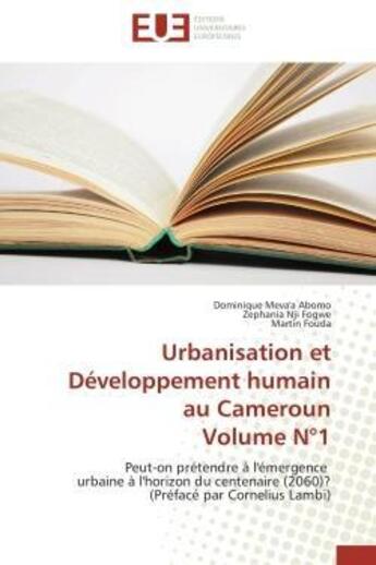 Couverture du livre « Urbanisation et developpement humain au cameroun volume n 1 - peut-on pretendre a l'emergence urbain » de Meva'A Abomo/Fogwe aux éditions Editions Universitaires Europeennes