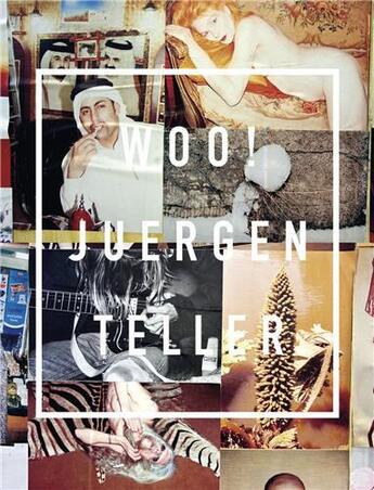 Couverture du livre « Juergen teller woo ! » de Juergen Teller aux éditions Steidl