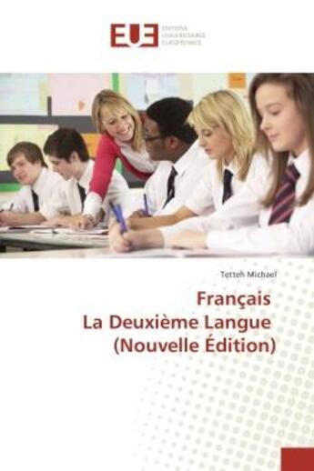 Couverture du livre « Francais la deuxieme langue (nouvelle edition) » de Michael Tetteh aux éditions Editions Universitaires Europeennes