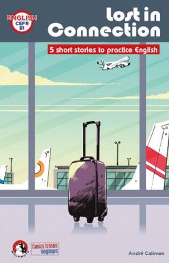 Couverture du livre « Lost in connection - 5 short stories with activities to practice english » de Andre Caliman aux éditions Edinumen