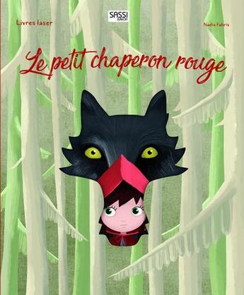 Couverture du livre « Livres découpés au laser : le petit chaperon rouge » de Nadia Fabris et Ester Tome aux éditions Sassi