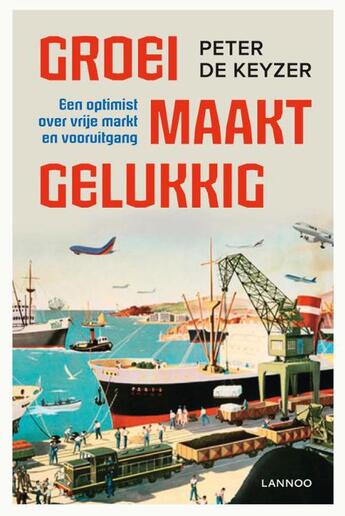 Couverture du livre « Groei maakt gelukkig » de Peter De Keyzer aux éditions Terra - Lannoo, Uitgeverij