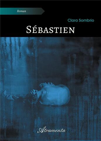 Couverture du livre « Sebastien » de Sombrio Clara aux éditions Atramenta