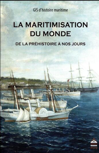 Couverture du livre « La maritimisation du monde ; de la préhistoire à nos jours » de  aux éditions Sorbonne Universite Presses