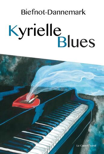Couverture du livre « Kyrielle blues » de Biefnot-Dannemark aux éditions Castor Astral