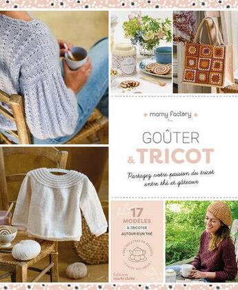 Couverture du livre « Goûter et tricot : Partagez votre passion du tricot entre thé et gâteau » de Mamy Factory aux éditions Marie-claire