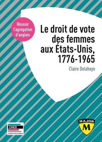 Couverture du livre « Agregation anglais 2022. le droit de vote des femmes aux etats-unis, 1776-1965 » de Claire Delahaye aux éditions Belin Education