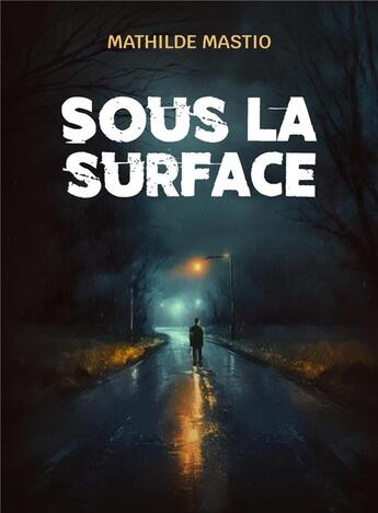 Couverture du livre « Sous la surface » de Mathilde Mastio aux éditions Librinova