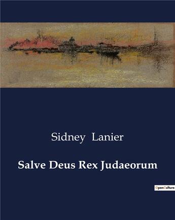 Couverture du livre « Salve Deus Rex Judaeorum » de Sidney Lanier aux éditions Culturea