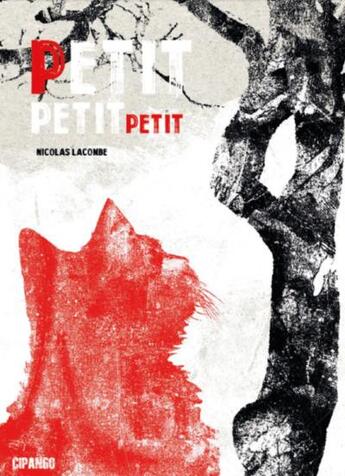 Couverture du livre « Petit petit petit » de Nicolas Lacombe aux éditions Cipango