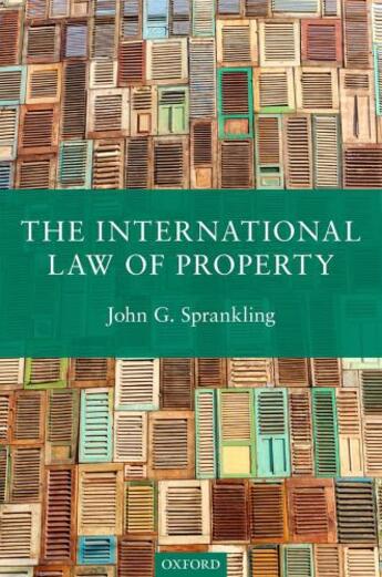 Couverture du livre « The International Law of Property » de Sprankling John G aux éditions Oup Oxford