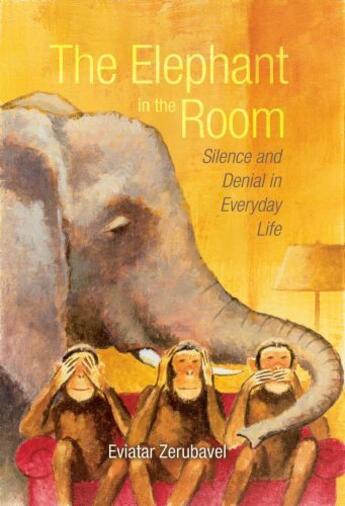 Couverture du livre « The Elephant in the Room: Silence and Denial in Everyday Life » de Zerubavel Eviatar aux éditions Oxford University Press Usa