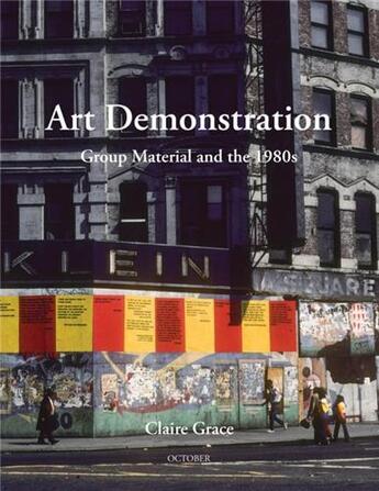 Couverture du livre « Art demonstration : group material and the 1980s » de Claire Grace aux éditions Mit Press