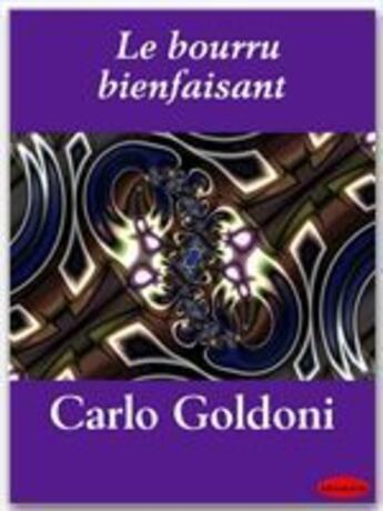 Couverture du livre « Le bourru bienfaisant » de Goldoni/Carlo aux éditions Ebookslib