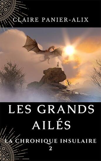 Couverture du livre « La chronique insulaire - t02 - les grands ailes - la chronique insulaire, 2 » de Panier-Alix Claire aux éditions Cpa Editions