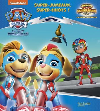 Couverture du livre « La Pat'Patrouille ; super-jumeaux, super-chiots ! » de  aux éditions Hachette Jeunesse