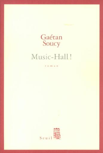 Couverture du livre « Music hall ! » de Gaetan Soucy aux éditions Seuil