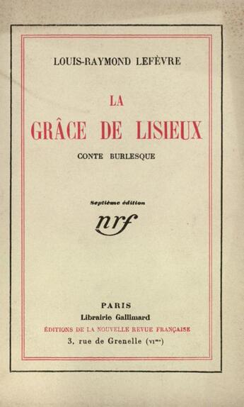 Couverture du livre « La grace de lisieux - conte burlesque » de Lefevre Louis-Raymon aux éditions Gallimard