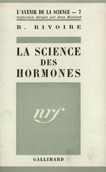 Couverture du livre « La science des hormones » de Rivoire Raymond aux éditions Gallimard