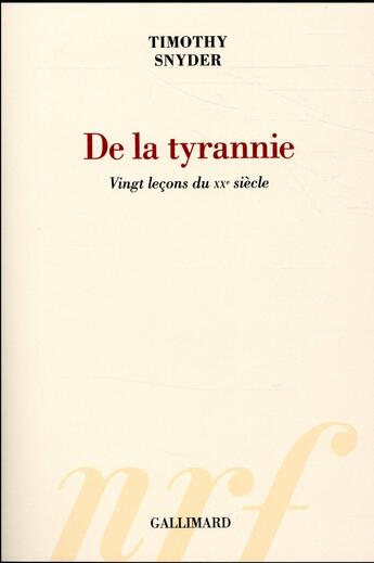 Couverture du livre « De la tyrannie ; vingt leçons du XXe siècle » de Timothy Snyder aux éditions Gallimard