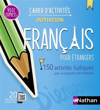 Couverture du livre « Français pour étrangers ; 150 activités ludiques pour se (re)mettre au français ; cahier d'activités ; initiation (édition 2023) » de Nadine Nunez et Alfredo Segura aux éditions Nathan