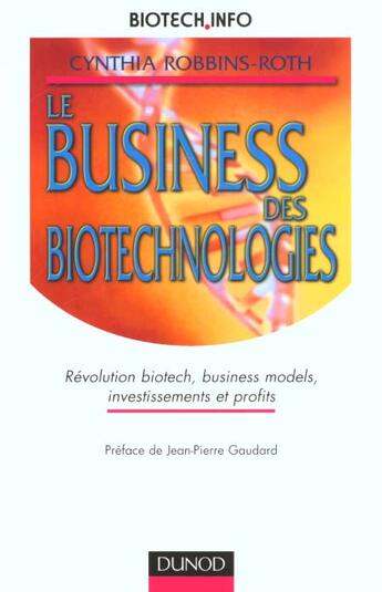 Couverture du livre « Le Business Des Biotechnologies ; Revolution Biotech Management Et Profits » de Cynthia Robbins-Roth aux éditions Dunod