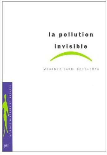 Couverture du livre « La pollution invisible » de Mohamed-Larbi Bouguerra aux éditions Puf