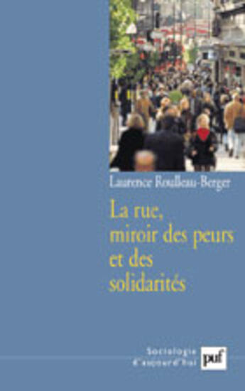 Couverture du livre « La rue, miroir des peurs et des solidarites » de Roulleau-Berger L. aux éditions Puf