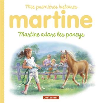 Couverture du livre « Mes premiers Martine : martine adore les poneys » de Delahaye Gilbert et Marlier Marcel aux éditions Casterman