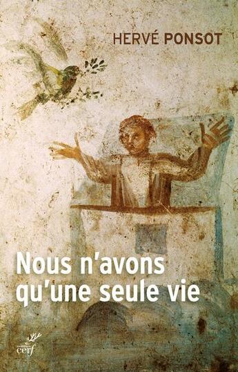 Couverture du livre « Nous n'avons qu'une seule vie » de Herve Ponsot aux éditions Cerf