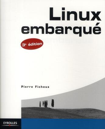 Couverture du livre « Linux embarqué (3e édition) » de Pierre Ficheux aux éditions Eyrolles