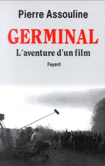 Couverture du livre « Germinal ; l'aventure d'un film » de Pierre Assouline aux éditions Fayard