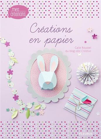 Couverture du livre « Créations en papier » de Calie Roussel aux éditions Fleurus