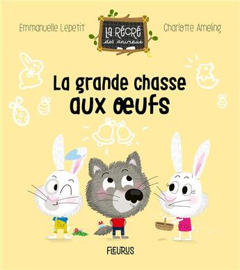 Couverture du livre « La grande chasse aux oeufs » de Charlotte Ameling et Emmanuelle Lepetit aux éditions Fleurus