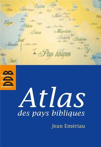 Couverture du livre « Atlas des pays bibliques » de Jean Emeriau aux éditions Desclee De Brouwer