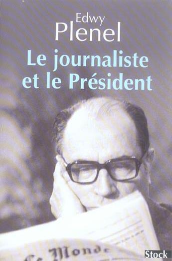 Couverture du livre « Le journaliste et le Président » de Edwy Plenel aux éditions Stock