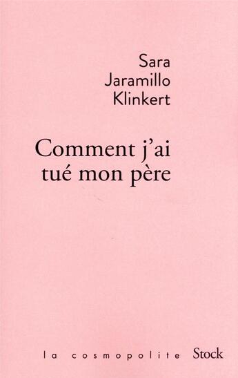 Couverture du livre « Comment j'ai tué mon père » de Sara Jaramillo Klinkert aux éditions Stock