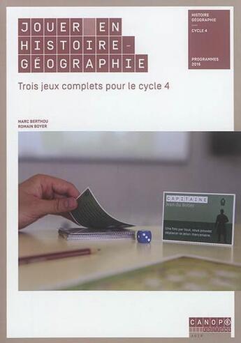 Couverture du livre « Jouer en histoire-géographie ; trois jeux complets pour le cycle 4 » de Boyer et Berthou aux éditions Reseau Canope