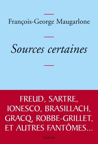 Couverture du livre « Sources certaines » de Francois-George Maugarlone aux éditions Grasset